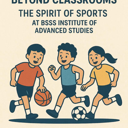 Building Character Beyond Classrooms: The Spirit of Sports at BSSS Institute of Advanced Studies